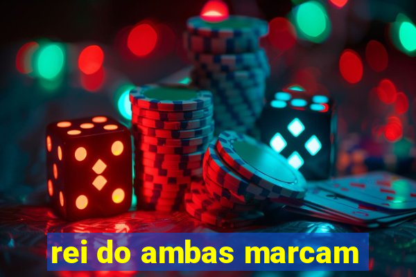 rei do ambas marcam